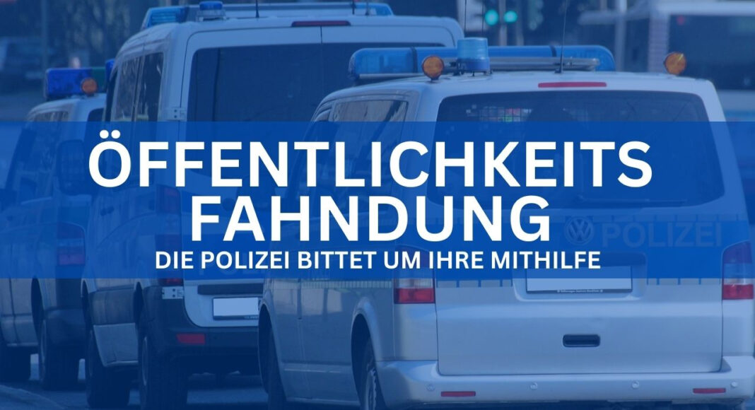 Fahndung der Polizei - Zeugenaufruf
